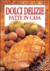 Dolci delizie fatte in casa libro di Piazzesi P. (cur.)