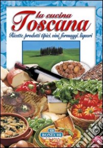 La cucina toscana libro di Piazzesi P. (cur.)