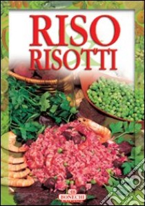 Riso e risotti libro di Piazzesi P. (cur.)