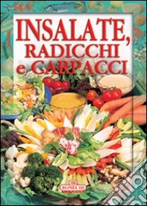 Insalate, radicchi e carpacci libro di Piazzesi P. (cur.)