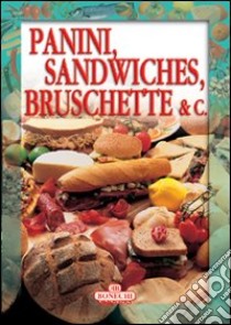 Panini, sandwiches, bruschette & C. libro di Piazzesi P. (cur.)