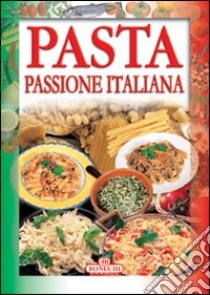 Pasta passione italiana libro di Piazzesi P. (cur.)