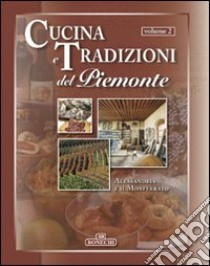 Cucina e tradizioni del Piemonte. Vol. 2: Alessandria e il Monferrato libro