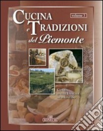 Cucina e tradizioni del Piemonte. Vol. 3: Cuneo, dalle Langhe al Monviso libro