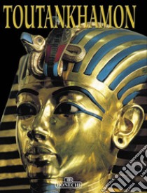 Tutankhamen. Ediz. francese libro