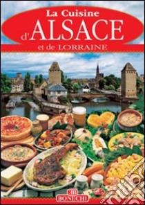 Cucina Alsazia e Lorena. Ediz. francese libro