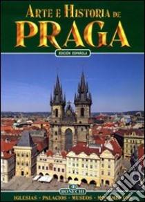 Praga. Arte e storia. Ediz. spagnola libro di Valdés Giuliano