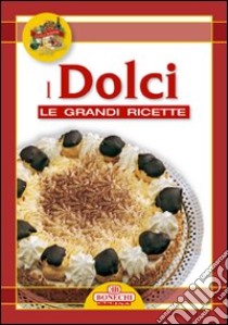 Grandi ricette. Tavola in festa. Dolci libro