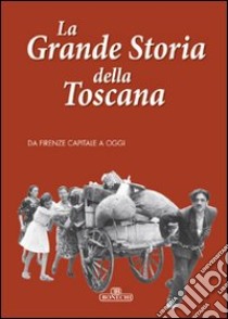La grande storia della Toscana. Ediz. illustrata. Vol. 4: Da Firenze capitale a oggi libro