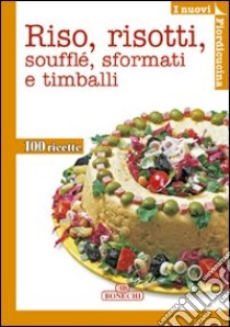 Riso, risotti, soufflé, sformati e timballi libro