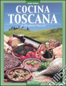 Cocina toscana. Ediz. a colori libro di Piazzesi Elisabetta