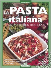 La pasta italiana. Las mejores recetas. Ediz. a colori libro di Piazzesi E. (cur.)