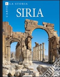 Siria. Ediz. a colori libro