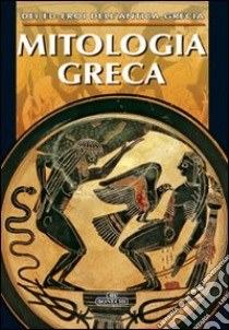 Mitologia greca. Ediz. a colori libro di Panaghiotis Christou; Papastamatis Katharini