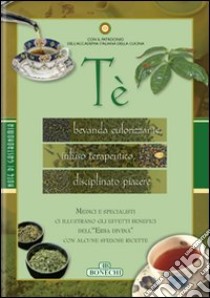 Tè. Bevanda euforizzante, infuso terapeutico, disciplinato piacere libro