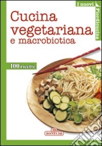 Cucina vegetariana e macrobiotica libro