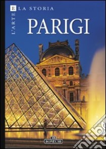 Arte e storia di Parigi e Versailles libro