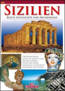 Sicilia. Arte, storia e archeologia. Ediz. tedesca libro