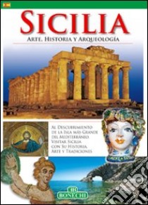 Sicilia. Arte, storia e archeologia. Ediz. spagnola libro