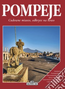 Pompeje. Cudowne miasto, odkryte na nowo libro di Fabbri Patrizia; Cavallini Selene