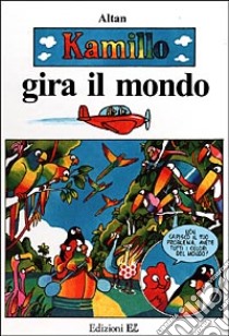 Kamillo gira il mondo libro di Altan Tullio F.