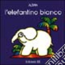 L'elefantino bianco libro di Altan Tullio F.