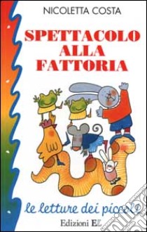 Spettacolo alla fattoria libro di Costa Nicoletta