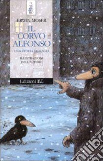 Il corvo Alfonso. Una storia di magia libro di Moser Erwin