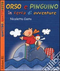 Orso e Pinguino in cerca di avventure libro di Costa Nicoletta