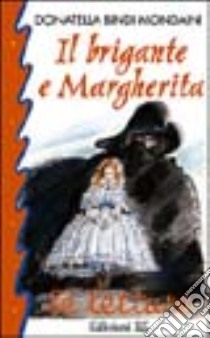 Il brigante e Margherita libro di Bindi Mondaini Donatella