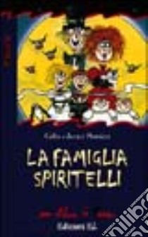 La famiglia Spiritelli libro di Hawkins Colin - Hawkins Jacqui