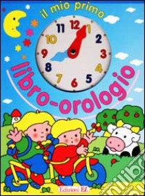 Il mio primo libro. Orologio libro