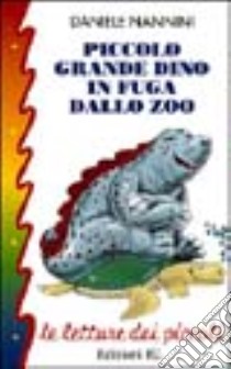 Piccolo grande Dino in fuga dallo zoo libro di Nannini Daniele