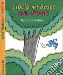 Cipcip nel bosco delle Favole libro di Biassoni Marco