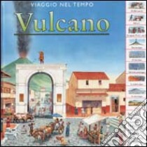 Viaggio nel tempo. Vulcano libro di Harris Nicholas