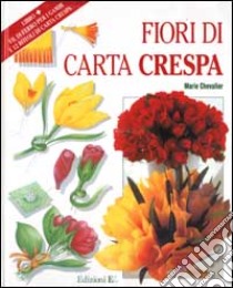 Fiori di carta crespa libro di Chevalier Marie