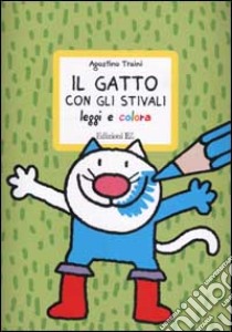 Il gatto con gli stivali. Leggi e colora libro di Traini Agostino