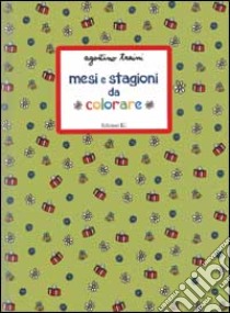 Mesi e stagioni da colorare libro di Traini Agostino