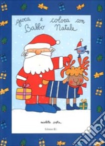 Gioca e colora con Babbo Natale libro di Costa Nicoletta