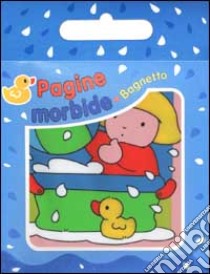 Pagine morbide. Bagnetto. Giocattoli libro