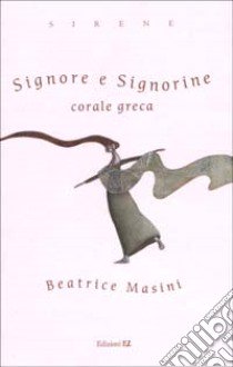 Signore e Signorine. Corale greca libro di Masini Beatrice