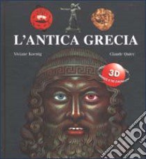 L'antica Grecia libro di Koenig Viviane