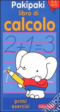 Pakipaki. Libro di calcolo. 5-6 anni libro