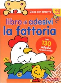 Gioca con Orsetto. Libro di adesivi. La fattoria libro