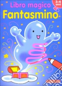 Libro magico. Fantasmino. 3-4 anni libro