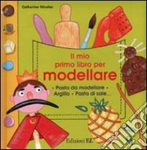 Il mio primo libro per modellare libro di Nicolas Catherine