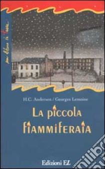 La piccola fiammiferaia libro di Andersen H. Christian