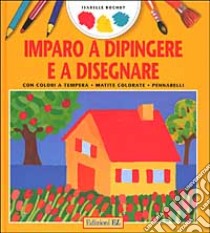 Imparo a dipingere e a disegnare libro di Bochot Isabelle