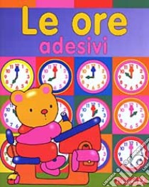 Le ore. Con adesivi libro