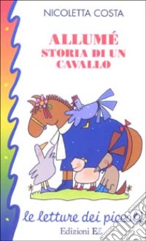 Allumé. Storia di un cavallo libro di Costa Nicoletta